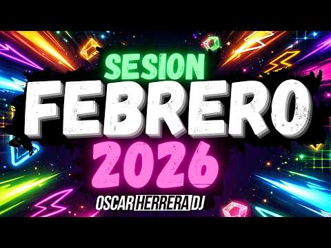 Sesion FEBRERO 2026 Año NUEVO MIX (Reggaeton, Comercial, Trap, Flamenco, Dembow) Oscar Herrera DJ