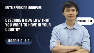IELTS SPEAKING PART 2 BAND 5 6 SAMPLES Describe a new law that you want to have in your country