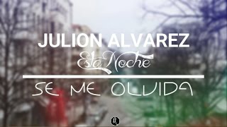 Julion Alvarez - Esta Noche Se Me Olvida [LETRA][Banda 2017]