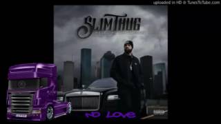 Slim Thug-No Love (chopped)