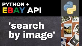 EBAY API Search By Image Python Code