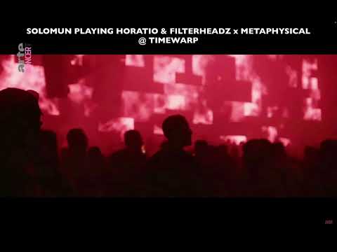 SOLOMUN PLAYING HORATIO & FILTERHEADZ x METAPHYSICAL @ TIMEWARP