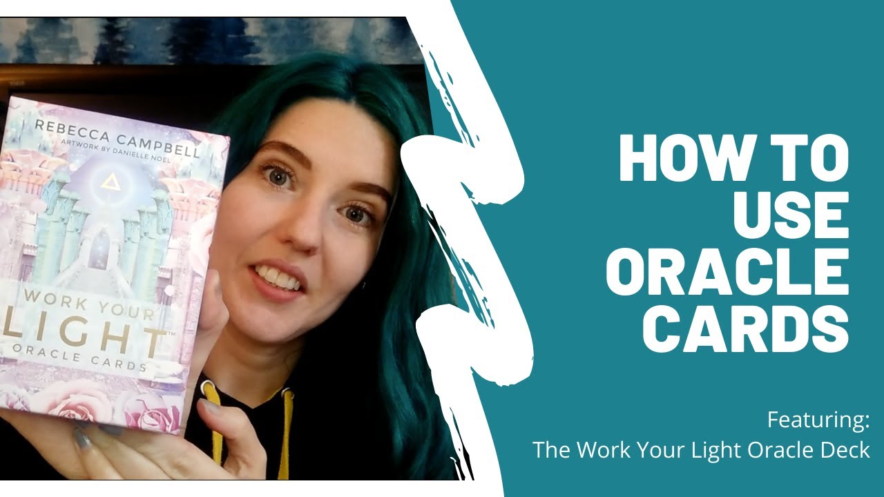 How To Use Oracle Cards | Work Your Light Deck