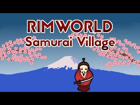 Setup and Characters - RimWorld Samurai Village
