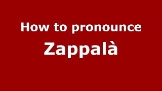 How to pronounce Zappalà