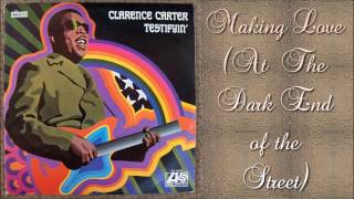 Clarence Carter - Making Love (At The Dark End Of The Street)