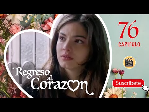 REGRESO AL CORAZON | CAP -  76 | La Novela Cubana