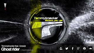 Tommyknocker feat. Unexist - Ghost rider (Traxtorm Records - TRAX 0128)