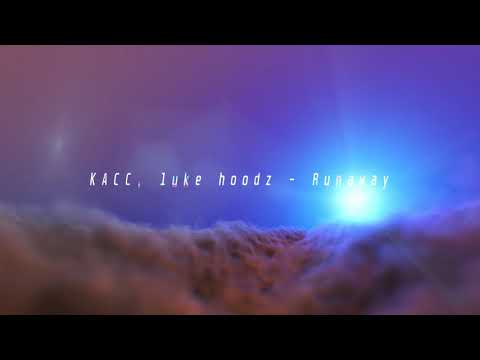 KacC, Luke Hoodz - Runaway [Official Visualizer]