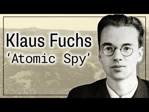 Klaus Fuchs | The 'Atomic Spy' on Oppenheimer's Manhattan Project
