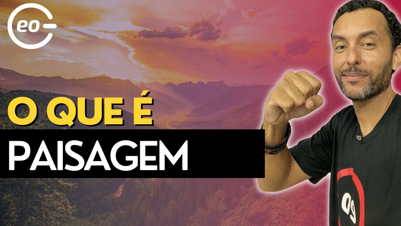 O Que é Paisagem Para Geografia