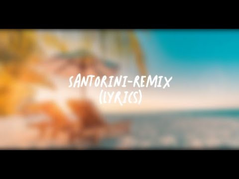 SANTORINI REMIX-(Lyrics)