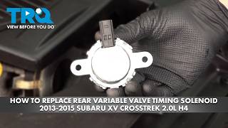How to Replace Rear Variable Valve Timing Solenoid 2013-2015 Subaru XV Crosstrek 2.0L H4