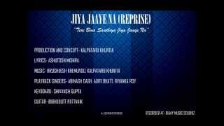 &quot;Jiya Jaaye Na (Reprise)&quot;