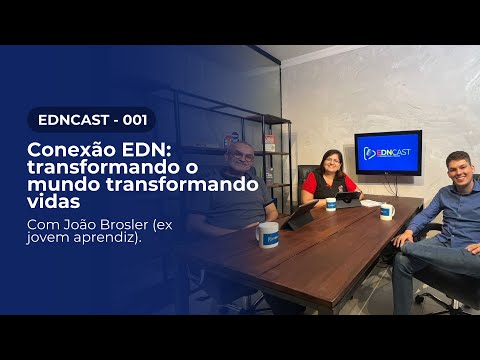 Conexão EDN - Transformar o mundo transformando vidas 