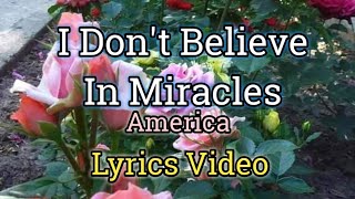 I Don&#39;t Believe In Miracles - America (Lyrics Video)