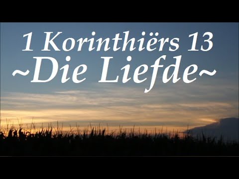 1 Korinthiërs 13 Liefde, Skriflesing, Wat Sê die Bybel van die Liefde? Afrikaanse Ou Vertaling †