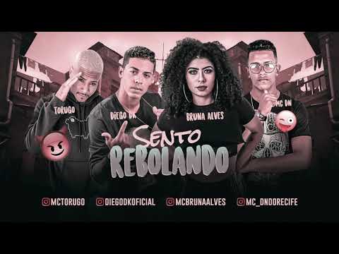 MC DN, DIEGO DK, MC TORUGO, MC BRUNA ALVES - SENTO REBOLANDO
