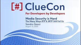 ClueCon 2025 | Sandro Gauci: Media Security Is Hard - The Many Ways RTP & SRTP S