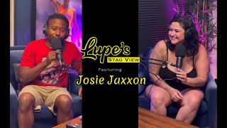 STAGVIEW: Episode 4  Hosted By Lupe with Special Guest Josie Jaxxon