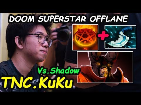 TNC KuKu - [Doom] Superstar OFFLANE HARD GAME vs Shadow ti6 Dota 2 7.21d Pro gameplay
