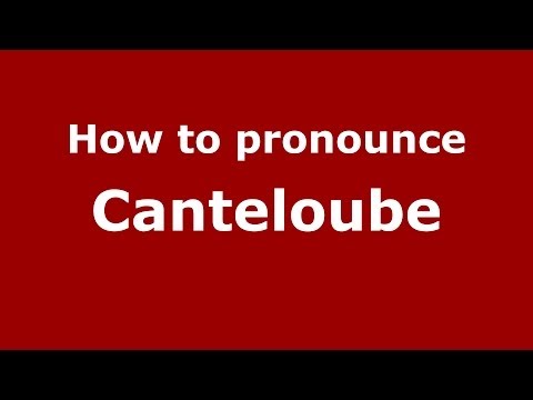 How to pronounce Canteloube