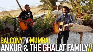 ANKUR & THE GHALAT FAMILY - KHAMOSHI (BalconyTV)