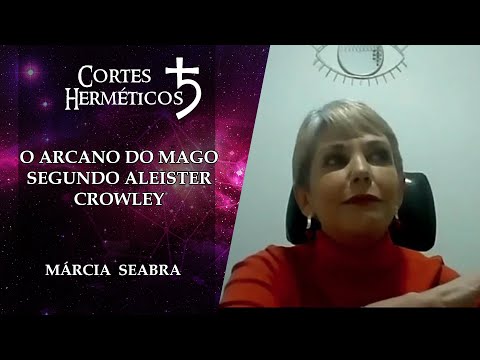 O Arcano do Mago segundo Aleister Crowley - Márcia Seabra