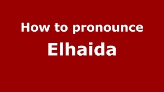 How to pronounce Elhaida