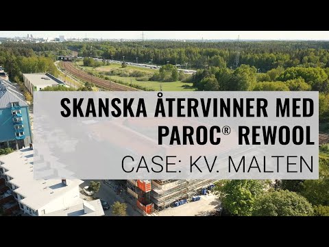 Skanska återvinner med PAROC Rewool. Case: Kv Malten