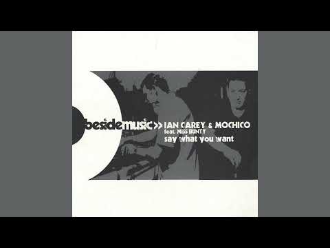 Ian Carey & Mochico Feat. Miss Bunty - Say What You Want (Exclusive Edit/2005)