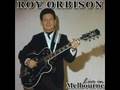 Roy Orbison.....The Actress