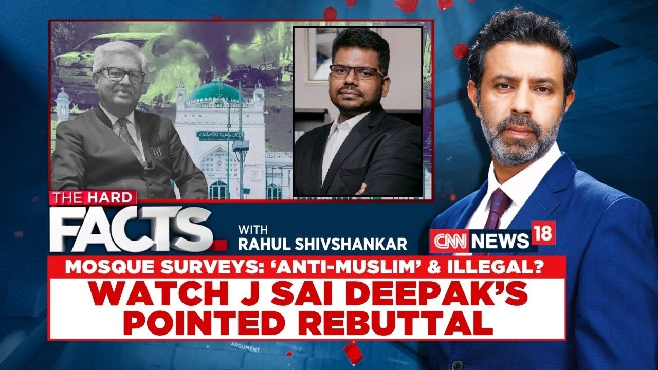 Are the Moque Surveys 'Anti-Muslim' & Illegal? Lawyer J Sai Deepak Rebuts| The Hard Facts | News18