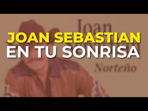 Joan Sebastian - En Tu Sonrisa (Audio Oficial)