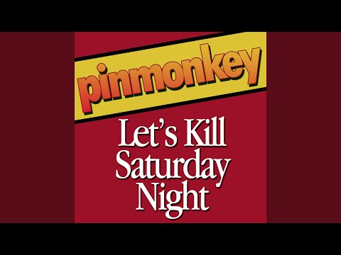 Let's Kill Saturday Night - Pinmonkey