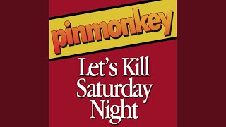 Let's Kill Saturday Night