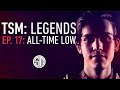 TSM: LEGENDS - Ep. 17 - All-Time Low 