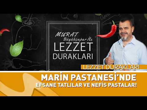 Lezzet Durakları Bu Hafta Marin Pastanesi’nde | Efsane Tatlılar ve Nefis Pastalar! 🍰