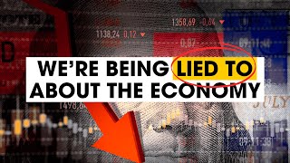Uncovering The TRUTH About Our Current Economy
