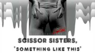 Scissor Sisters - Something Like This