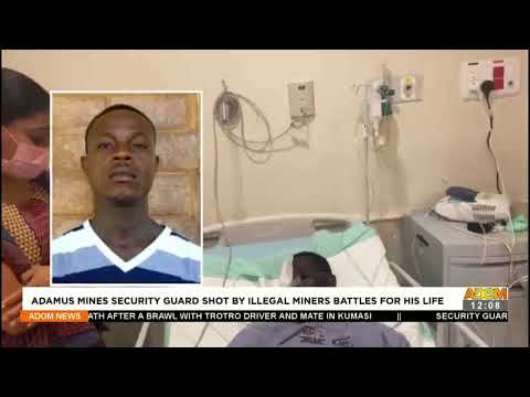 Adamus mines security guard shot by illegal miners battles for his life - Premtobre Kasee (12-4-22)