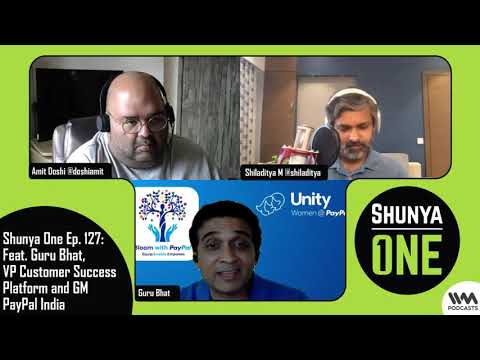 Shunya One Ep. 127: Feat. Guru Bhat, VP Customer Success Platform and GM PayPal India