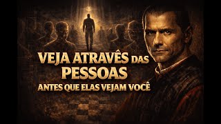 Enxergue Através das Pessoas e Tenha Vantagem em Qualquer Situação | Maquiavel