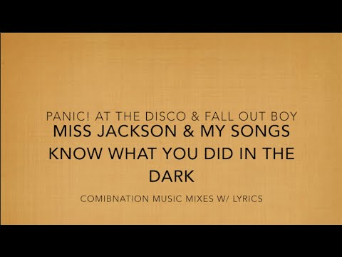Miss Jackson & My Songs Know What You Did In the Dark (Panic! At the Disco & Fall Out Boy)