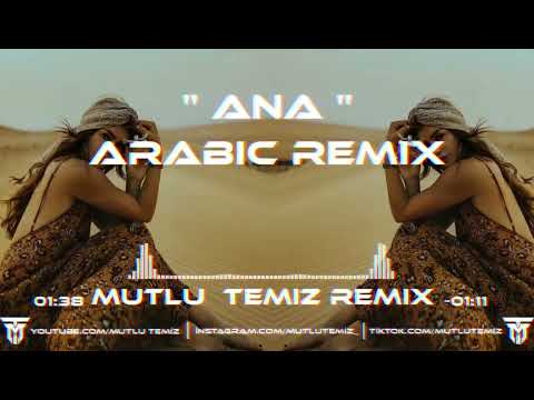 Mutlu Temiz- Ana (Arabic Remix) 