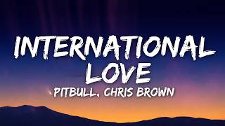 Pitbull - International Love (Lyrics) ft. Chris Brown