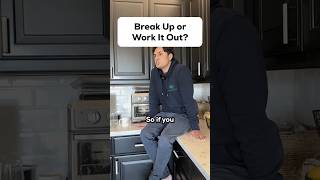Download lagu Break Up or Work it Out mp3