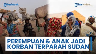Krisis Kemanusiaan Terburuk di Sudan: Perempuan dan Anak Jadi Korban Terparah & Paling Rentan