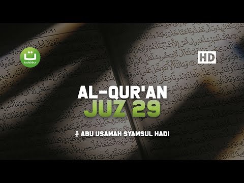 Juz 29 Murottal oleh Abu Usamah | Bacaan yang Membuat Hati Tenang