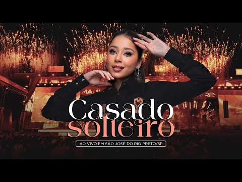 Marília Tavares - Casado Solteiro - Ao Vivo em São José do Rio Preto